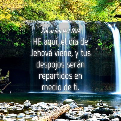 Picture 04 - Zacarías 14:1 RVA - HE aquí, el día de Jehová viene, y tus - Bible Verse Picture