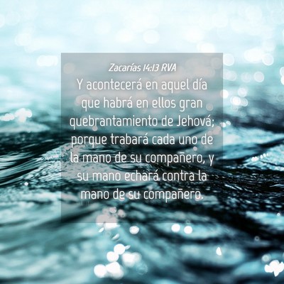 Picture 04 - Zacarías 14:13 RVA - Y acontecerá en aquel día que habrá en ellos - Bible Verse Picture