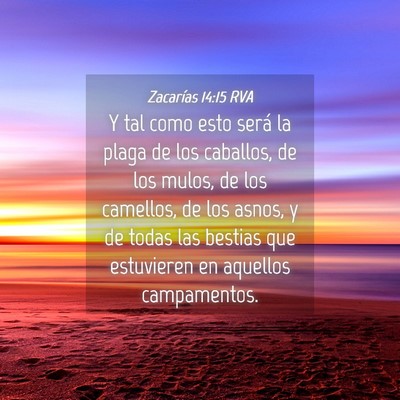 Picture 04 - Zacarías 14:15 RVA - Y tal como esto será la plaga de los caballos, - Bible Verse Picture