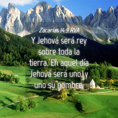 Picture 04 - Zacarías 14:9 RVA - Y Jehová será rey sobre toda la tierra. En - Bible Verse Picture