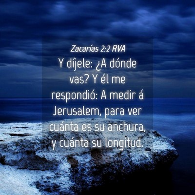 Picture 04 - Zacarías 2:2 RVA - Y díjele: ¿A dónde vas? Y él me respondió: A - Bible Verse Picture