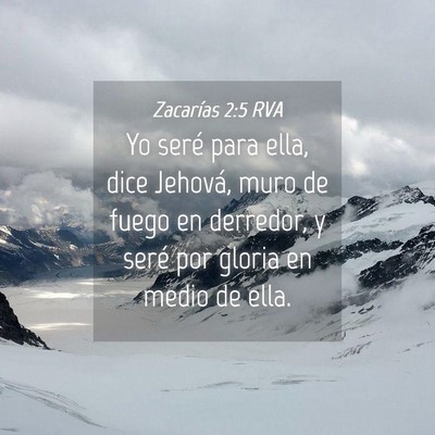 Picture 04 - Zacarías 2:5 RVA - Yo seré para ella, dice Jehová, muro de fuego - Bible Verse Picture