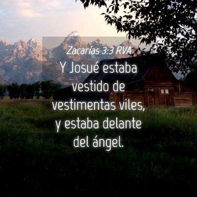 Picture 04 - Zacarías 3:3 RVA - Y Josué estaba vestido de vestimentas viles, y - Bible Verse Picture