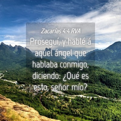 Picture 04 - Zacarías 4:4 RVA - Proseguí, y hablé á aquel ángel que hablaba - Bible Verse Picture