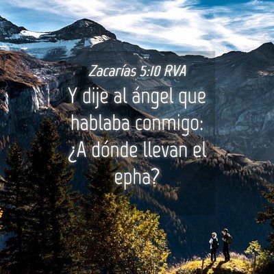 Picture 04 - Zacarías 5:10 RVA - Y dije al ángel que hablaba conmigo: ¿A dónde - Bible Verse Picture