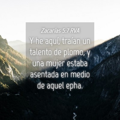 Picture 04 - Zacarías 5:7 RVA - Y he aquí, traían un talento de plomo, y una - Bible Verse Picture