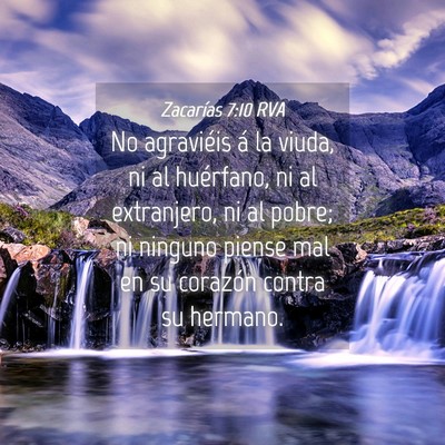 Picture 04 - Zacarías 7:10 RVA - No agraviéis á la viuda, ni al huérfano, ni al - Bible Verse Picture