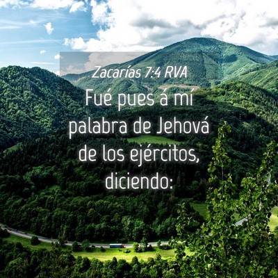 Picture 04 - Zacarías 7:4 RVA - Fué pues á mí palabra de Jehová de los - Bible Verse Picture