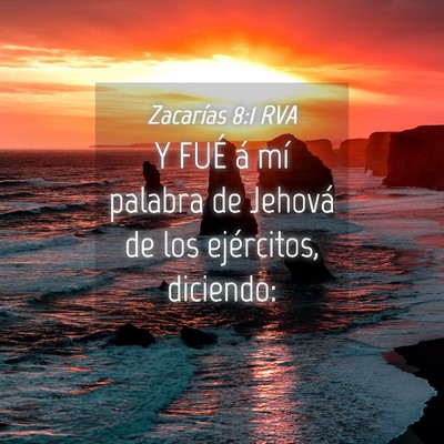 Picture 04 - Zacarías 8:1 RVA - Y FUÉ á mí palabra de Jehová de los - Bible Verse Picture