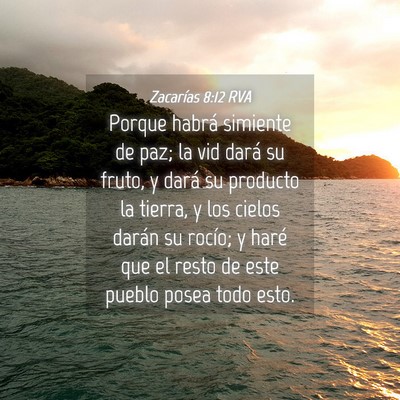 Picture 04 - Zacarías 8:12 RVA - Porque habrá simiente de paz; la vid dará su - Bible Verse Picture