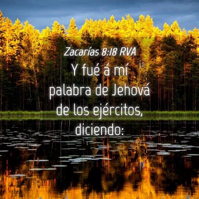 Picture 04 - Zacarías 8:18 RVA - Y fué á mí palabra de Jehová de los - Bible Verse Picture