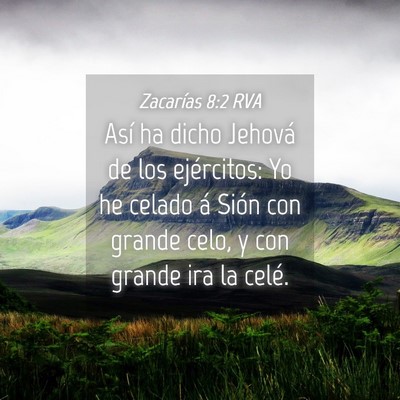 Picture 04 - Zacarías 8:2 RVA - Así ha dicho Jehová de los ejércitos: Yo he - Bible Verse Picture