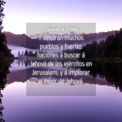 Picture 04 - Zacarías 8:22 RVA - Y vendrán muchos pueblos y fuertes naciones á - Bible Verse Picture