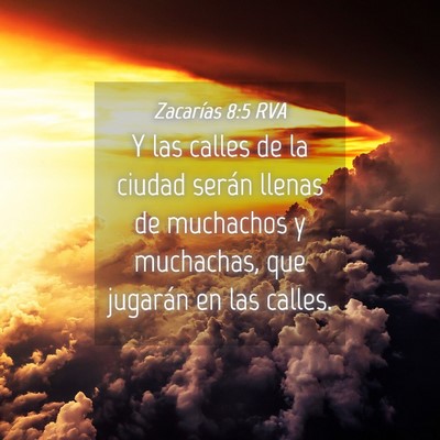 Picture 04 - Zacarías 8:5 RVA - Y las calles de la ciudad serán llenas de - Bible Verse Picture