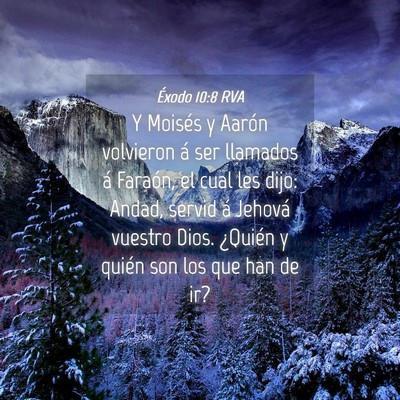Picture 04 - Éxodo 10:8 RVA - Y Moisés y Aarón volvieron á ser llamados á - Bible Verse Picture