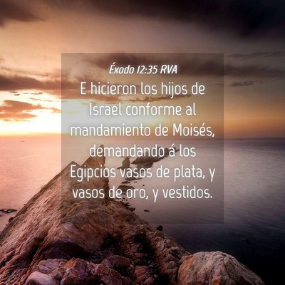 Picture 04 - Éxodo 12:35 RVA - E hicieron los hijos de Israel conforme al - Bible Verse Picture