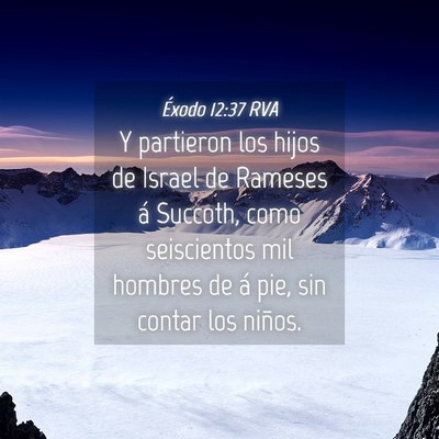 Picture 04 - Éxodo 12:37 RVA - Y partieron los hijos de Israel de Rameses á - Bible Verse Picture
