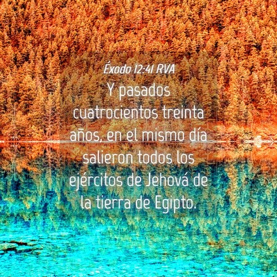 Picture 04 - Éxodo 12:41 RVA - Y pasados cuatrocientos treinta años, en el - Bible Verse Picture
