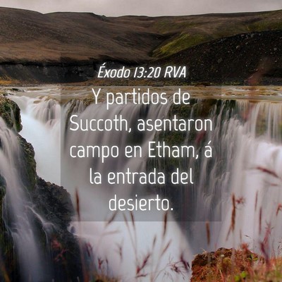 Picture 04 - Éxodo 13:20 RVA - Y partidos de Succoth, asentaron campo en Etham, - Bible Verse Picture