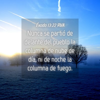 Picture 04 - Éxodo 13:22 RVA - Nunca se partió de delante del pueblo la columna - Bible Verse Picture