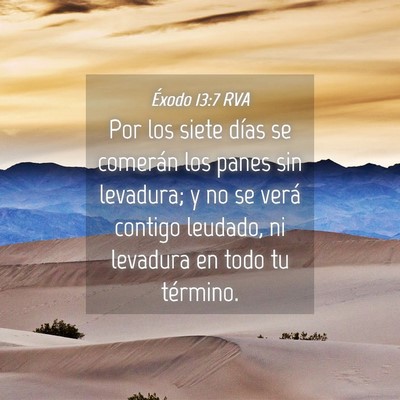 Picture 04 - Éxodo 13:7 RVA - Por los siete días se comerán los panes sin - Bible Verse Picture
