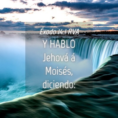 Picture 04 - Éxodo 14:1 RVA - Y HABLO Jehová á Moisés, - Bible Verse Picture