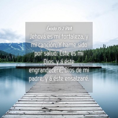 Picture 04 - Éxodo 15:2 RVA - Jehová es mi fortaleza, y mi canción, Y hame - Bible Verse Picture