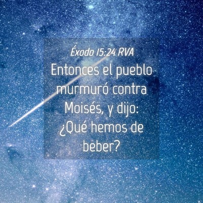 Picture 04 - Éxodo 15:24 RVA - Entonces el pueblo murmuró contra Moisés, y - Bible Verse Picture
