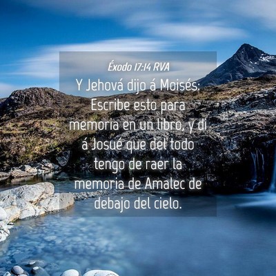 Picture 04 - Éxodo 17:14 RVA - Y Jehová dijo á Moisés: Escribe esto para - Bible Verse Picture
