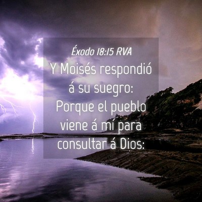 Picture 04 - Éxodo 18:15 RVA - Y Moisés respondió á su suegro: Porque el - Bible Verse Picture