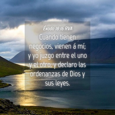 Picture 04 - Éxodo 18:16 RVA - Cuando tienen negocios, vienen á mí; y yo juzgo - Bible Verse Picture