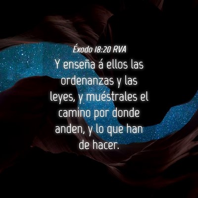 Picture 04 - Éxodo 18:20 RVA - Y enseña á ellos las ordenanzas y las leyes, y - Bible Verse Picture
