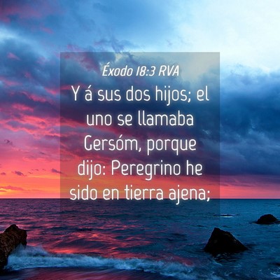 Picture 04 - Éxodo 18:3 RVA - Y á sus dos hijos; el uno se llamaba Gersóm, - Bible Verse Picture