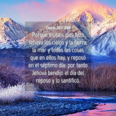 Picture 04 - Éxodo 20:11 RVA - Porque en seis días hizo Jehová los cielos y la - Bible Verse Picture