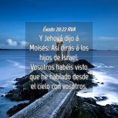 Picture 04 - Éxodo 20:22 RVA - Y Jehová dijo á Moisés: Así dirás á los - Bible Verse Picture