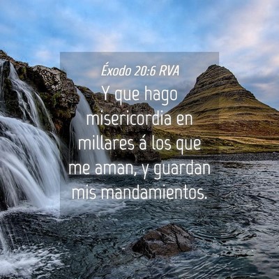 Picture 04 - Éxodo 20:6 RVA - Y que hago misericordia en millares á los que me - Bible Verse Picture