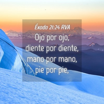 Picture 04 - Éxodo 21:24 RVA - Ojo por ojo, diente por diente, mano por mano, - Bible Verse Picture