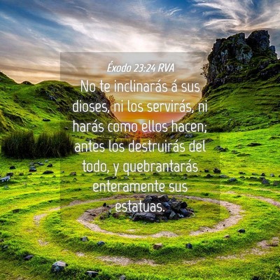 Picture 04 - Éxodo 23:24 RVA - No te inclinarás á sus dioses, ni los - Bible Verse Picture