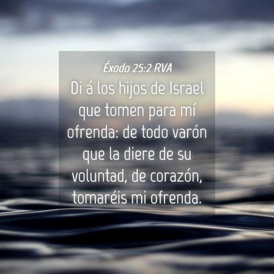 Picture 04 - Éxodo 25:2 RVA - Di á los hijos de Israel que tomen para mí - Bible Verse Picture
