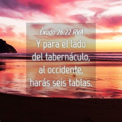 Picture 04 - Éxodo 26:22 RVA - Y para el lado del tabernáculo, al occidente, - Bible Verse Picture