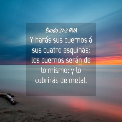 Picture 04 - Éxodo 27:2 RVA - Y harás sus cuernos á sus cuatro esquinas; los - Bible Verse Picture