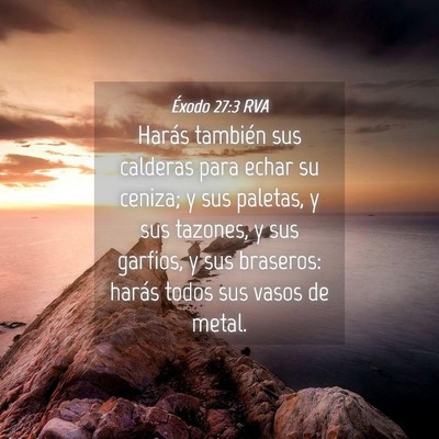 Picture 04 - Éxodo 27:3 RVA - Harás también sus calderas para echar su - Bible Verse Picture