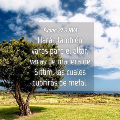 Picture 04 - Éxodo 27:6 RVA - Harás también varas para el altar, varas de - Bible Verse Picture