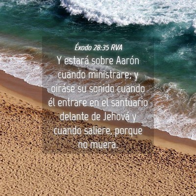 Picture 04 - Éxodo 28:35 RVA - Y estará sobre Aarón cuando ministrare; y - Bible Verse Picture