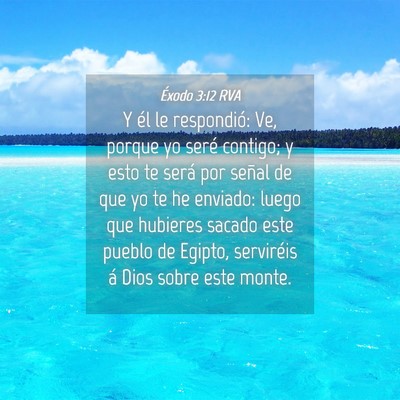 Picture 04 - Éxodo 3:12 RVA - Y él le respondió: Ve, porque yo seré contigo; - Bible Verse Picture