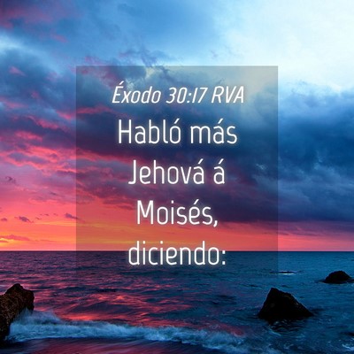 Picture 04 - Éxodo 30:17 RVA - Habló más Jehová á Moisés, - Bible Verse Picture