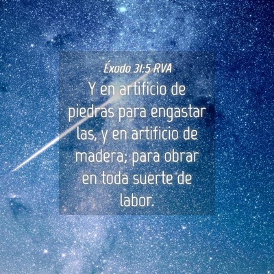 Picture 04 - Éxodo 31:5 RVA - Y en artificio de piedras para engastar las, y en - Bible Verse Picture