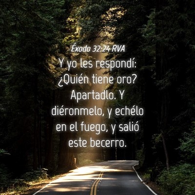 Picture 04 - Éxodo 32:24 RVA - Y yo les respondí: ¿Quién tiene oro? - Bible Verse Picture