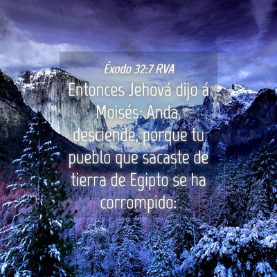 Picture 04 - Éxodo 32:7 RVA - Entonces Jehová dijo á Moisés: Anda, - Bible Verse Picture