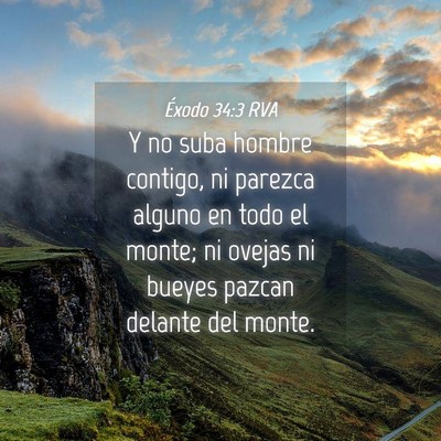 Picture 04 - Éxodo 34:3 RVA - Y no suba hombre contigo, ni parezca alguno en - Bible Verse Picture